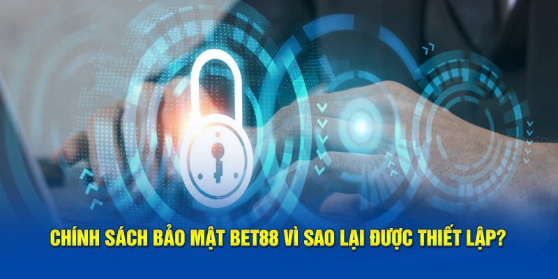 CEO BET88 - Chính sách bảo mật tại nhà cái Bet88 luôn được quan tâm hàng đầu