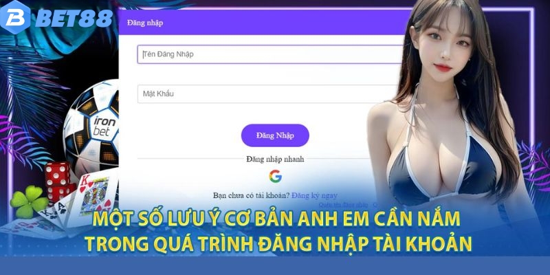 Một vài lưu ý quan trọng khi đăng nhập Bet88