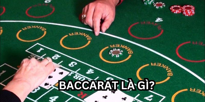 Baccarat là gì? - Baccarat là trò chơi cờ bạc đã xuất hiện từ khá lâu