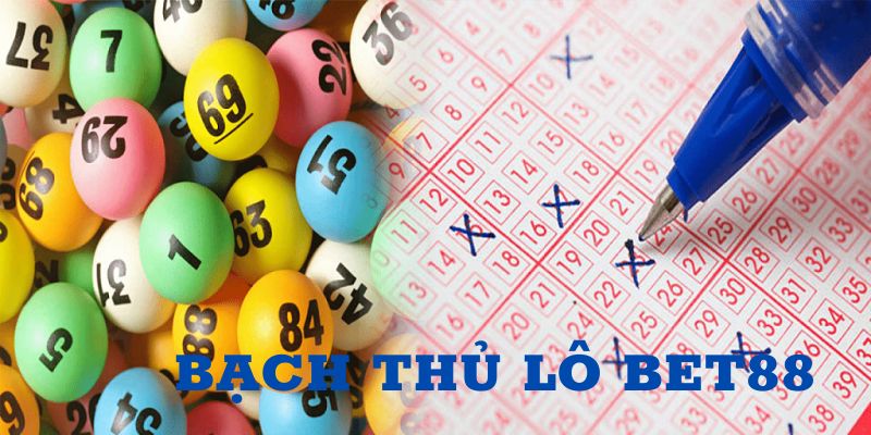 Cách soi kèo bạch thủ lô BET88 dễ ăn